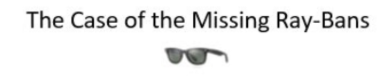 The Case of the Missing Ray-Bans