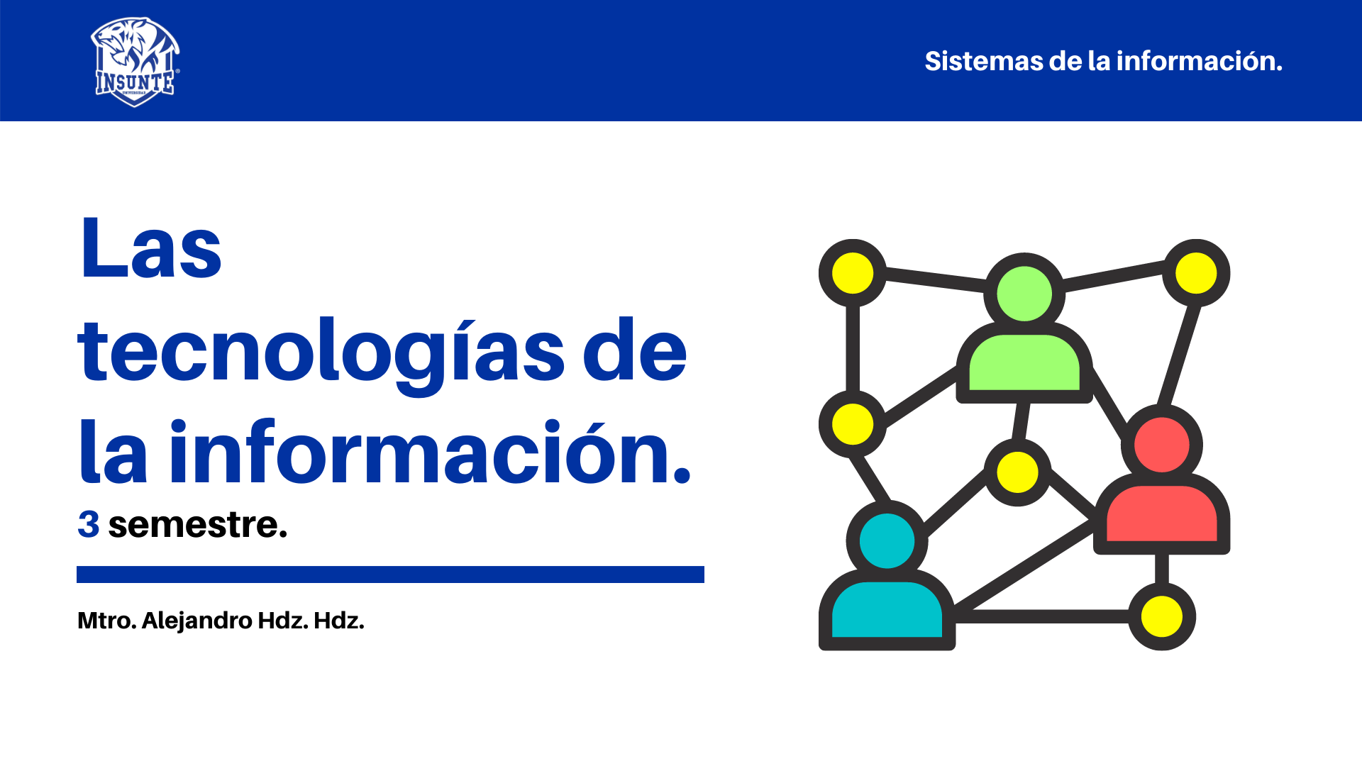 Las tecnologías de la información.