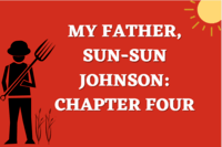 Chapters 3-4:  My Father, Sun-Sun Johnson