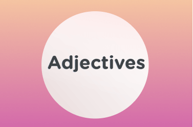 Adjectives - Class 9 - Quizizz