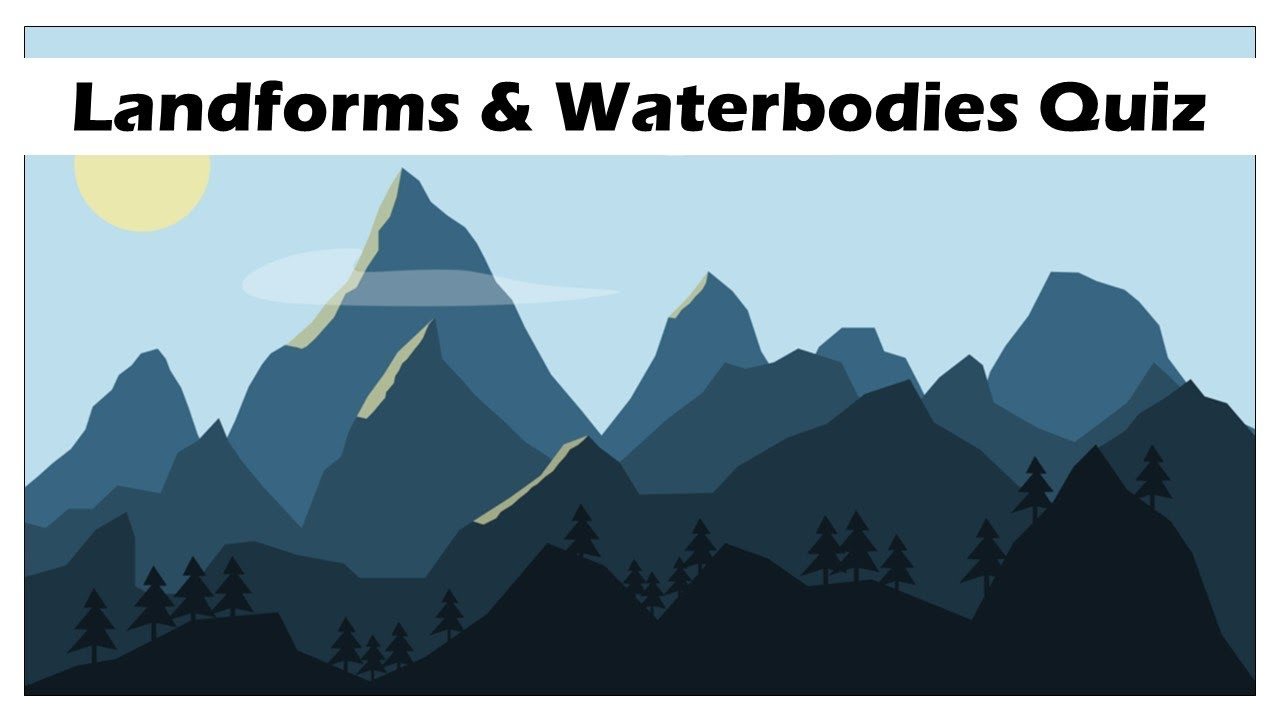 Landforms And Waterbodies | 143 Plays | Quizizz