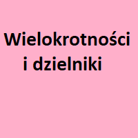 Czynniki i wielokrotności - Klasa 1 - Quiz