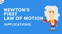 Newton's First Law of Motion...