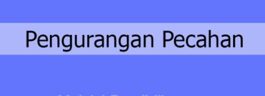 Pengurangan Pecahan yang Penyebutnya Serupa - Kelas 5 - Kuis