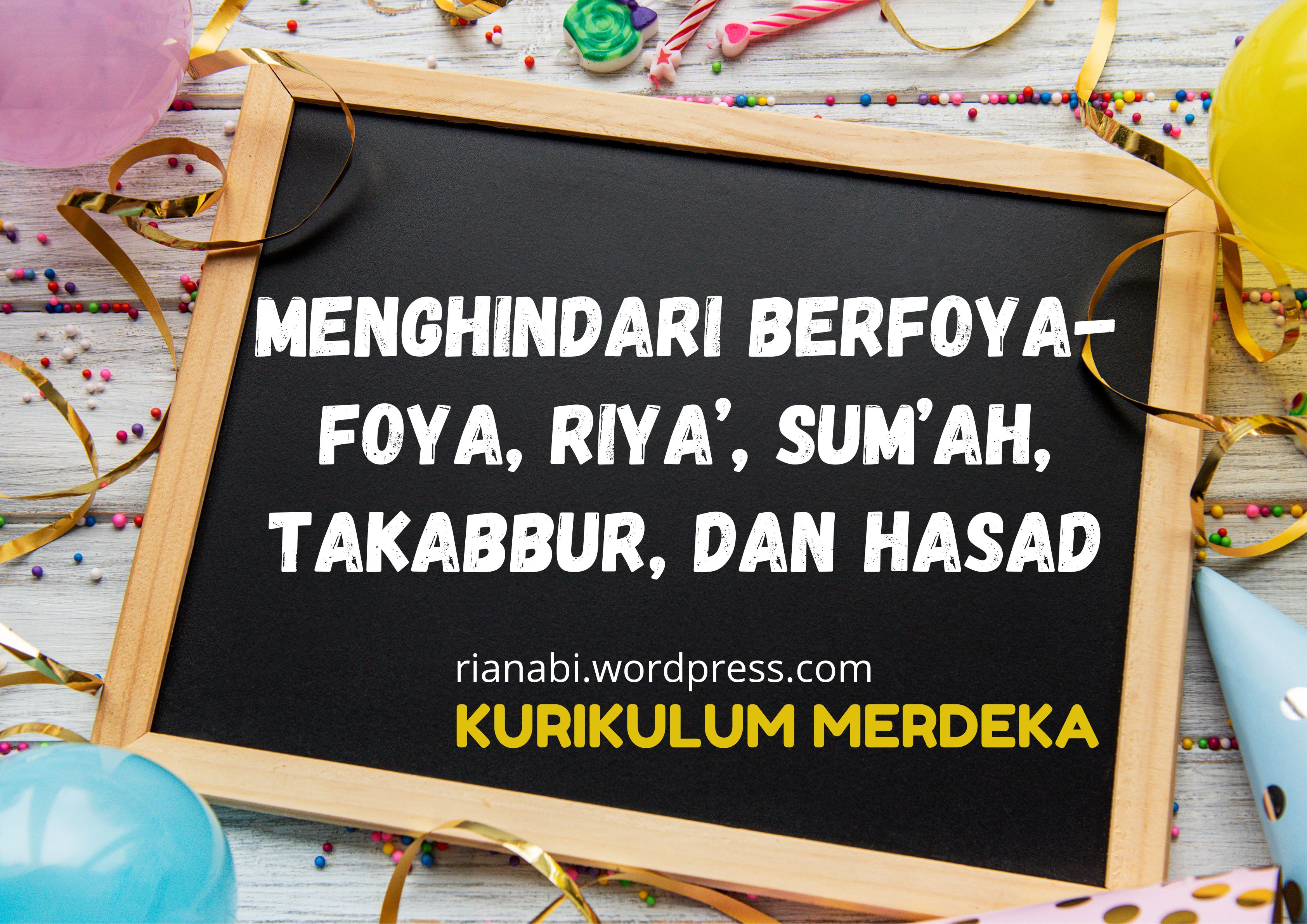 Larangan Berfoya-foya, Riya’, Sum’ah, Takabbur, dan Hasad