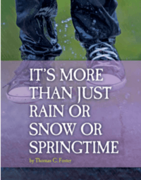 It's More Than Just Rain or Snow or Springtime