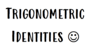 Trig Identities