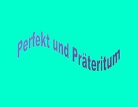 Perfekt und Präteritum von "sein" und "haben"