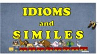 IDIOMS and SIMILE