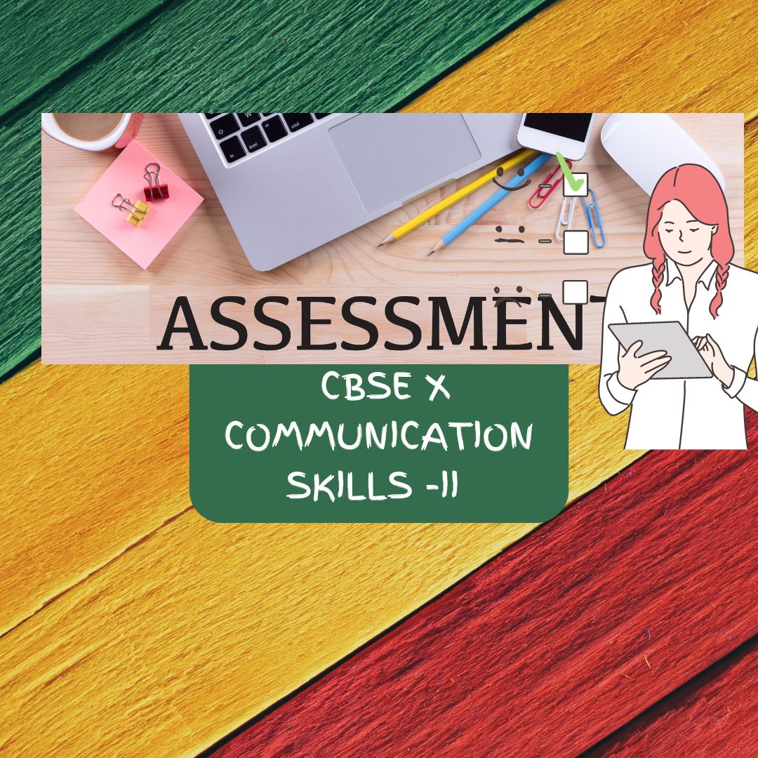 SECOND ASSESSMENT CBSE X COMMUNICATION SKILLS -II | Quizizz