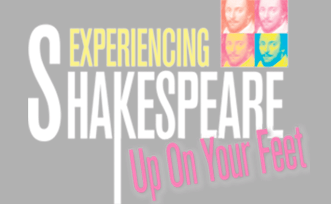 Experiencing Shakespeare-Up on Your Feet