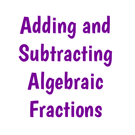 Add And Subtract Simple Algebraic Fractions 