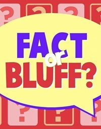 Fact or Bluff