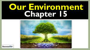 Our Environment Class 10-CBSE