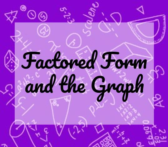 Factored Form and the Graph