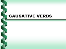 CAUSATIVE VERBS 2 | Quizizz