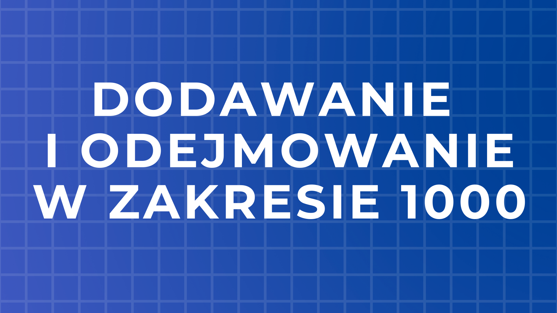 Dodawanie i odejmowanie w zakresie 1000 - Quizizz