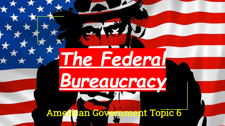 the federal bureaucracy assignment quizlet