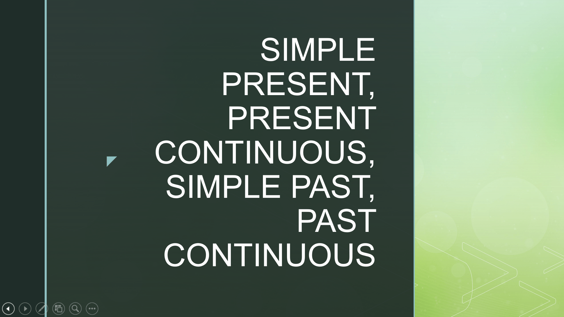 SIMPLE PRESENT, PRESENT CONTINUOUS, SIMPLE PAST, PAST CONTINUOUS