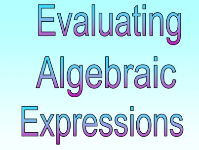 Evaluating Expressions - Grade 9 - Quizizz
