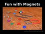 Fun with magnets class-6