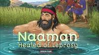 Naaman Healed of Leprosy - 2 Kings 5