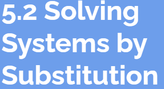 5.2 Solving Systems by Substitution