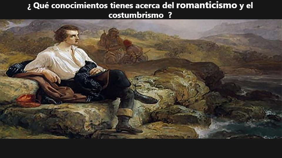 El Romanticismo Y El Costumbrismo History Quizizz