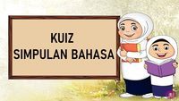 KUIZ SIMPULAN BAHASA -Cikgu Sheila