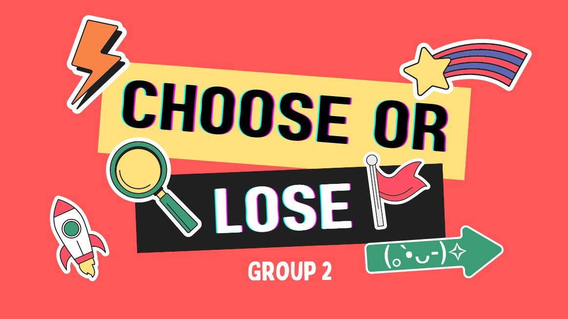 CHOOSE OR LOSE | Quizizz