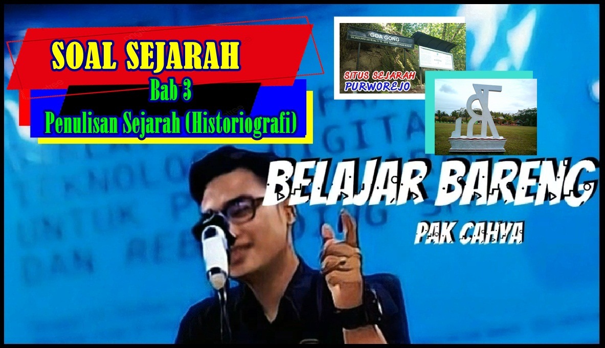 LATIHAN SOAL SEJARAH BAB HISTORIOGRAFI (PENULISAN SEJARAH) | Quizizz