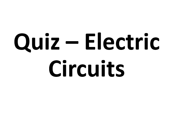 Quiz: Electric Circuits
