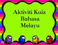 AKTIVITI KUIZ BAHASA MELAYU