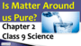 is matter around us pure