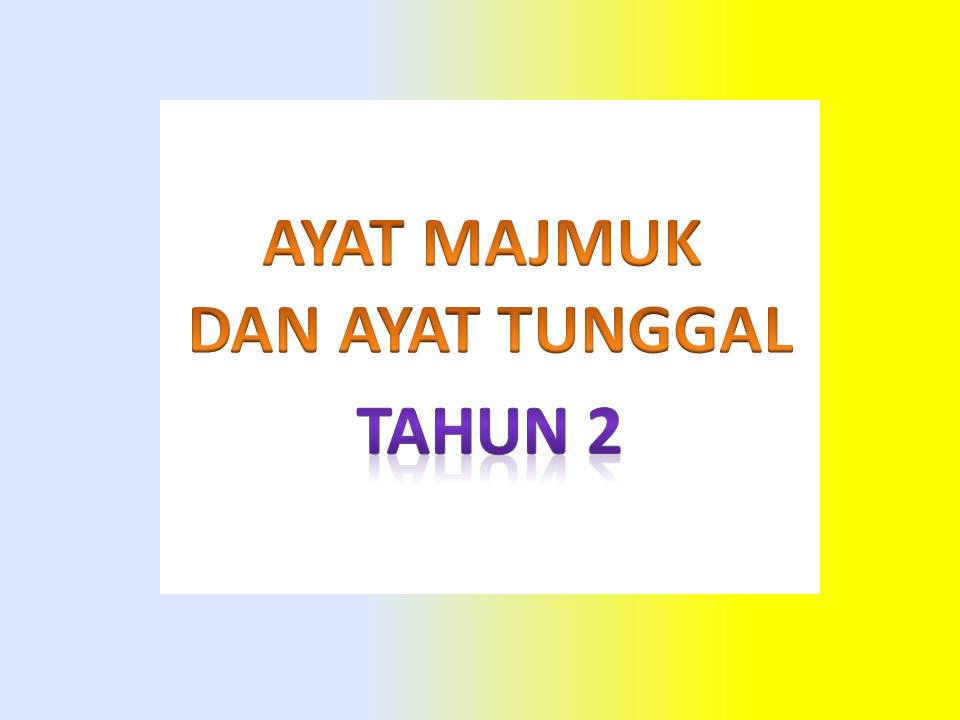 Ayat Tunggal Ayat Majmuk Tahun 3 : Ayat Tunggal Dan Ayat Majmuk ...