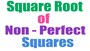 Square Root of Non-Perfect Squares (Cubes)