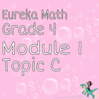 Eureka Math Grade 4 Module 1 Topic C