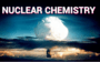 Nuclear Chemistry