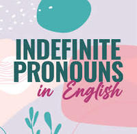 Indefinite Pronouns - Class 7 - Quizizz