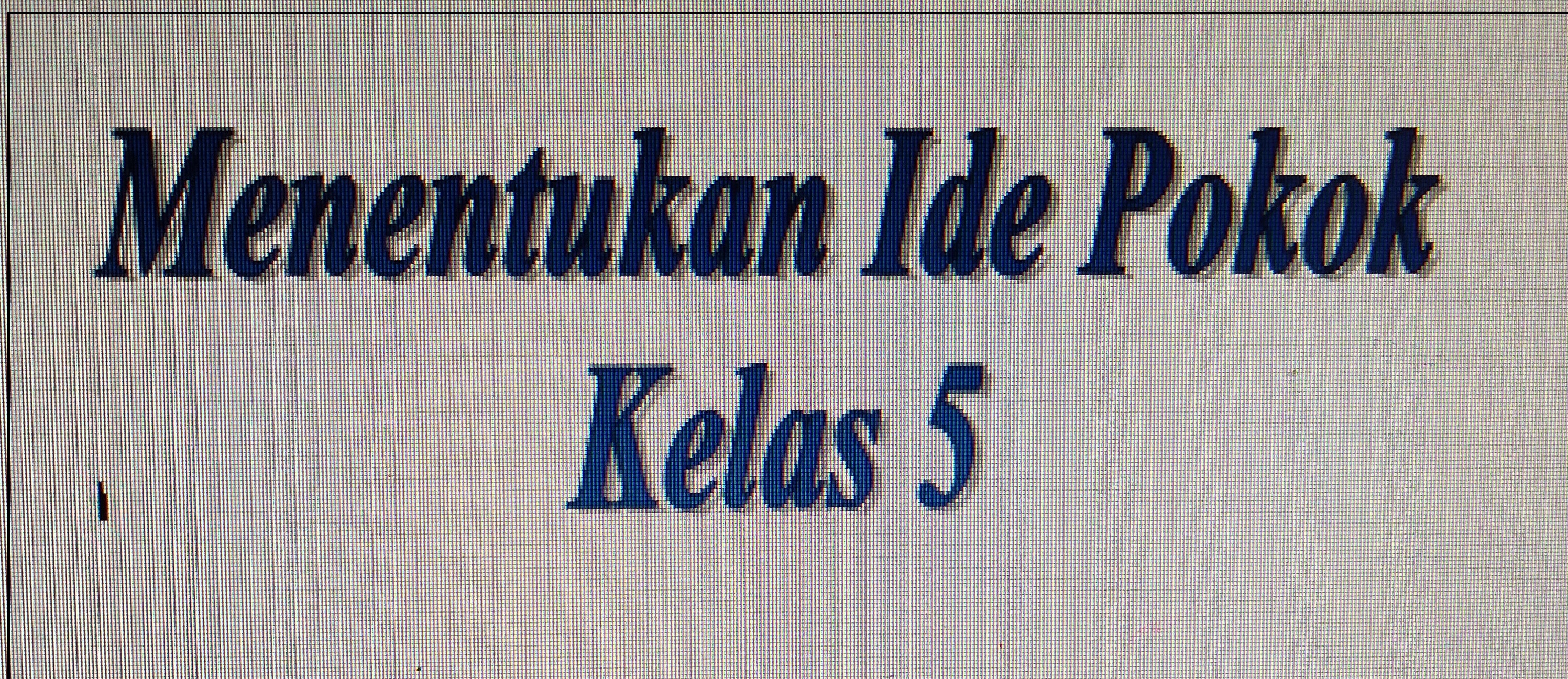 Mengidentifikasi Ide Utama - Kelas 5 - Kuis