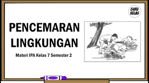 LATIHAN SOAL IPA KELAS VII (PENCEMARAN LINGKUNGAN) | 75 Memainkan | Quizizz